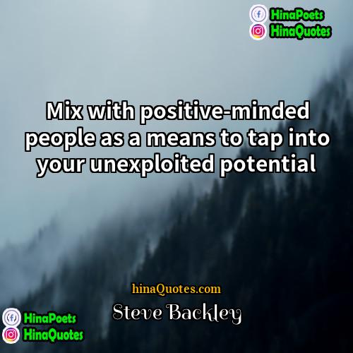 Steve Backley Quotes | Mix with positive-minded people as a means